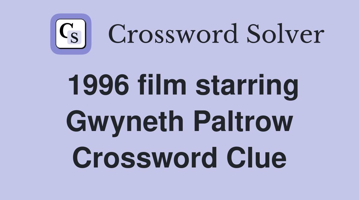 1996 film starring Gwyneth Paltrow Crossword Clue