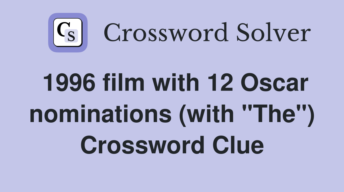 1996 film with 12 Oscar nominations (with "The") Crossword Clue