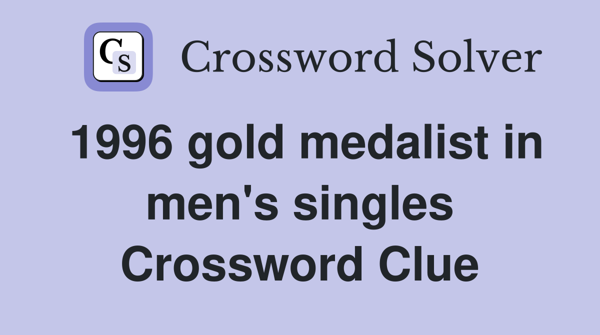 1996 gold medalist in men's singles Crossword Clue