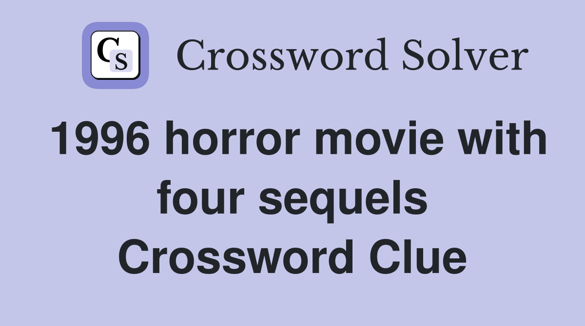 1996 horror movie with four sequels Crossword Clue