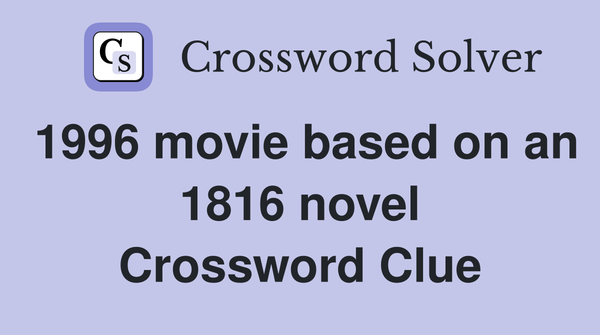 1996 movie based on an 1816 novel Crossword Clue