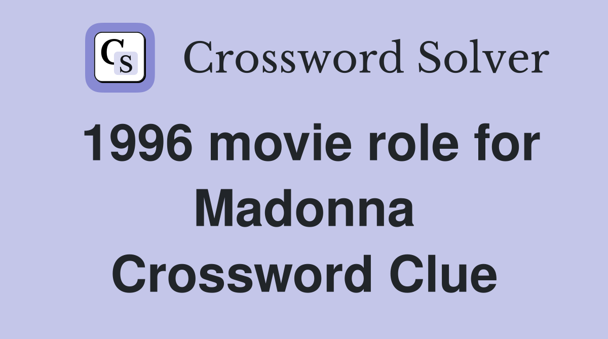 1996 movie role for Madonna Crossword Clue
