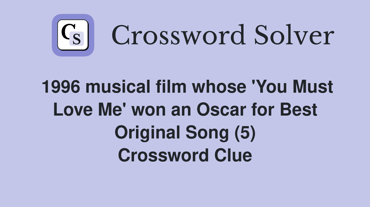 1996 musical film whose 'You Must Love Me' won an Oscar for Best Original Song (5) Crossword Clue