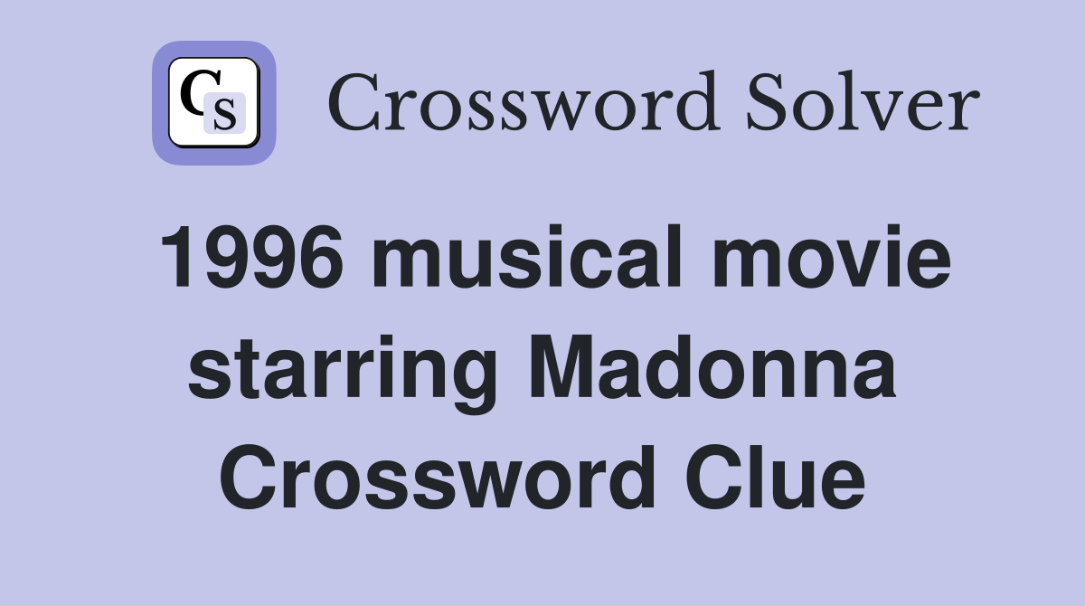 1996 musical movie starring Madonna Crossword Clue