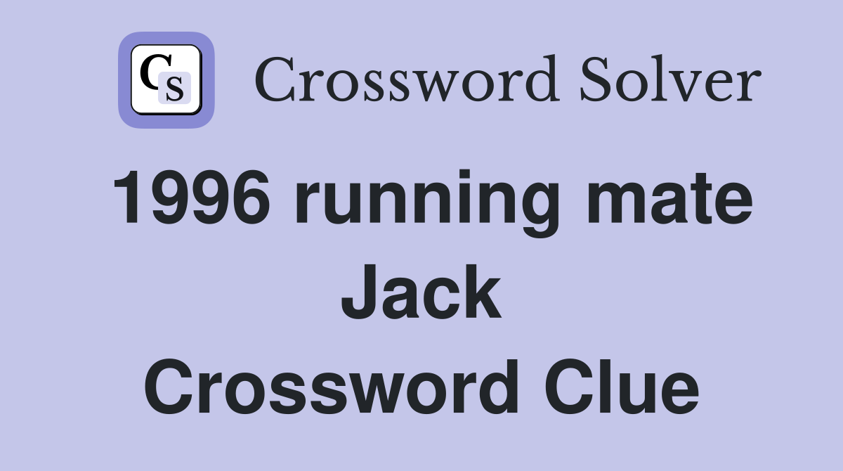 1996 running mate Jack Crossword Clue