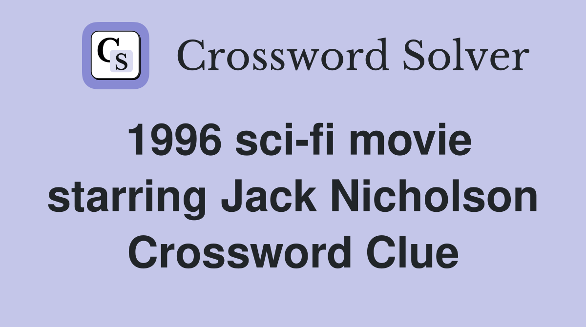 1996 sci-fi movie starring Jack Nicholson Crossword Clue