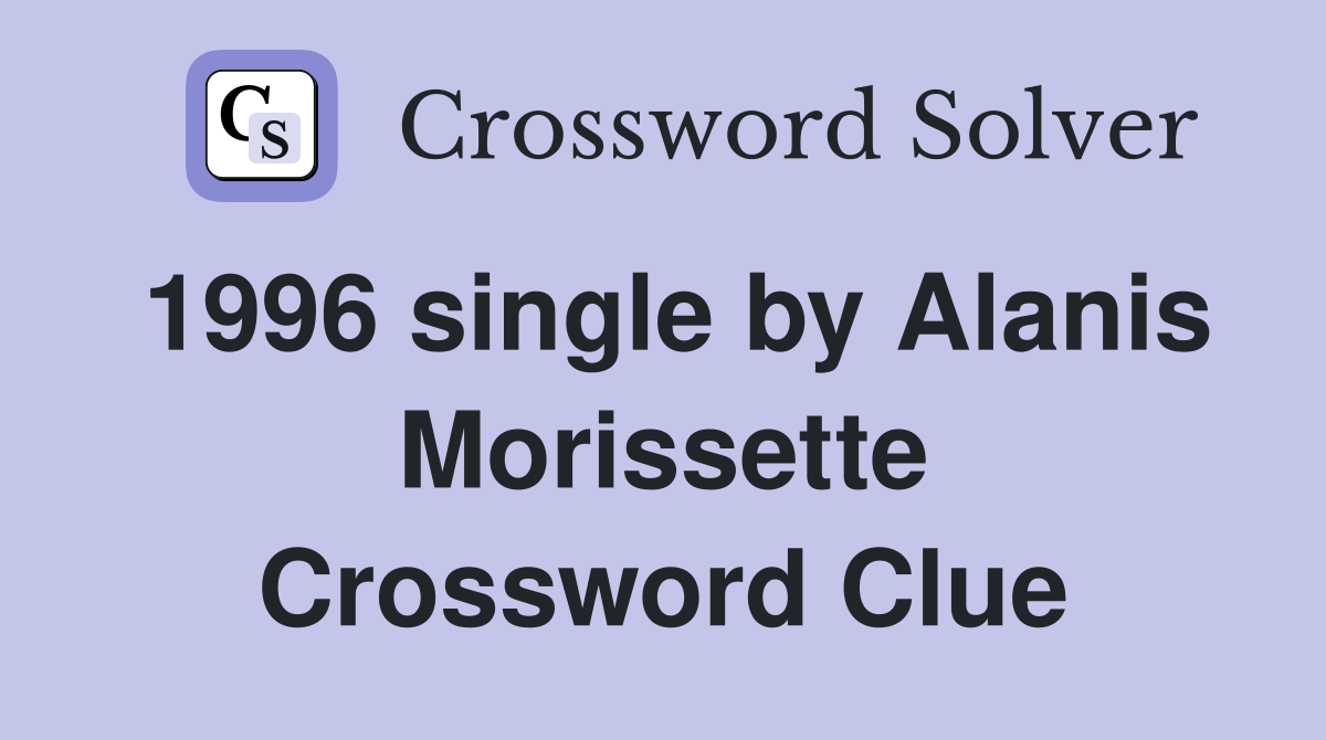 1996 single by Alanis Morissette Crossword Clue