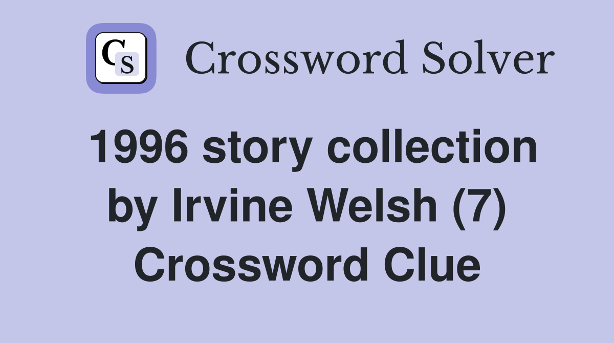 1996 story collection by Irvine Welsh (7) Crossword Clue