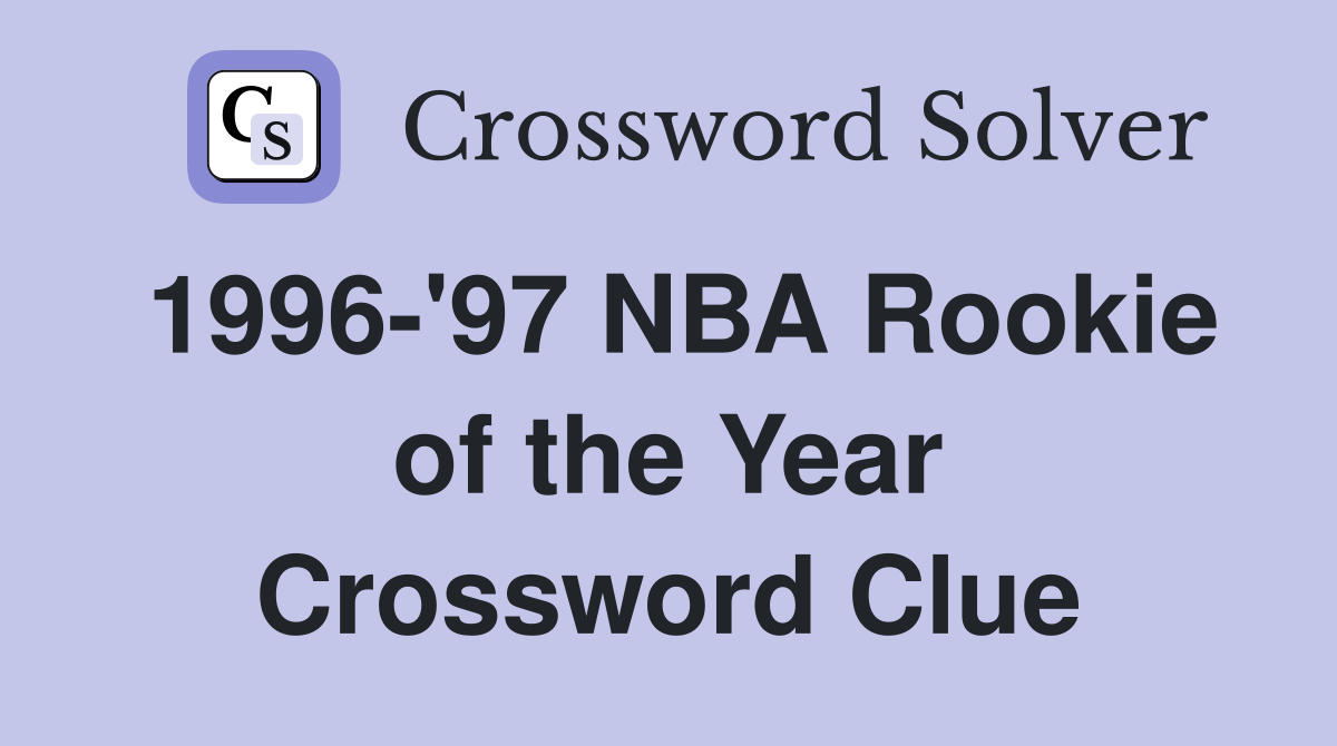 1996-'97 NBA Rookie of the Year Crossword Clue