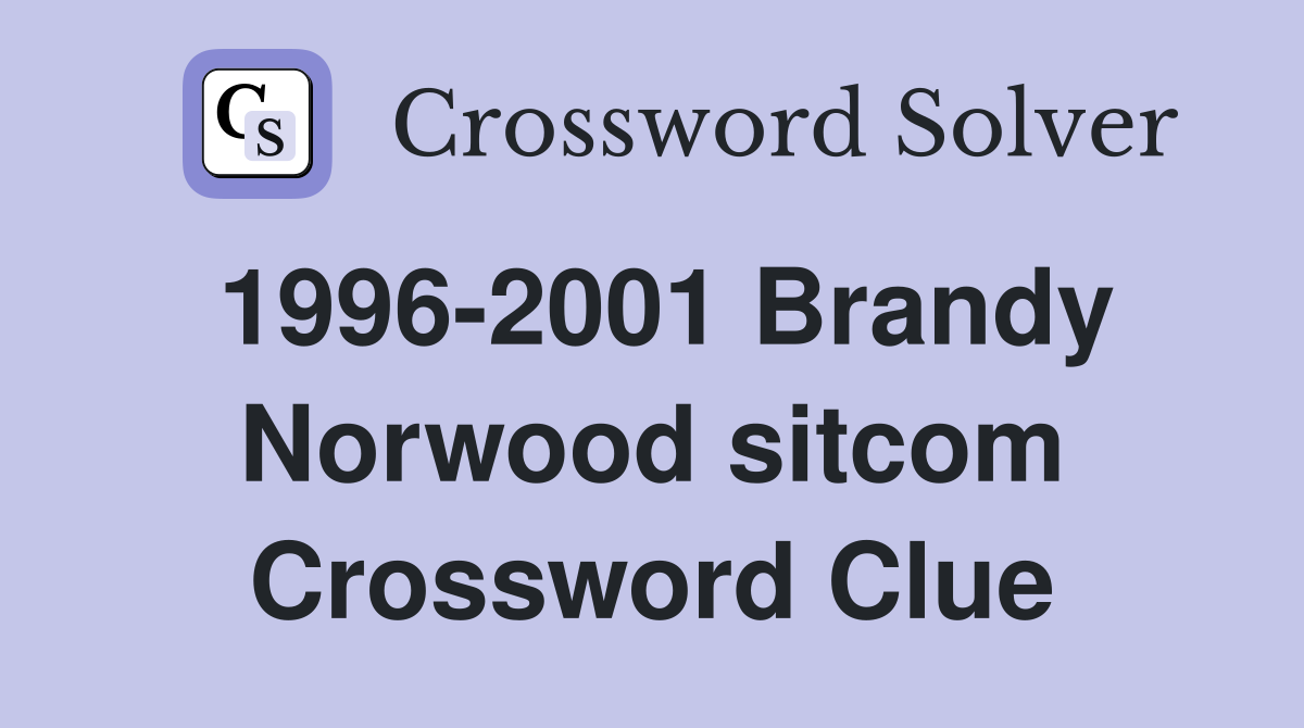 1996-2001 Brandy Norwood sitcom Crossword Clue