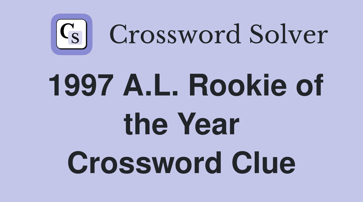 1997 A.L. Rookie of the Year Crossword Clue