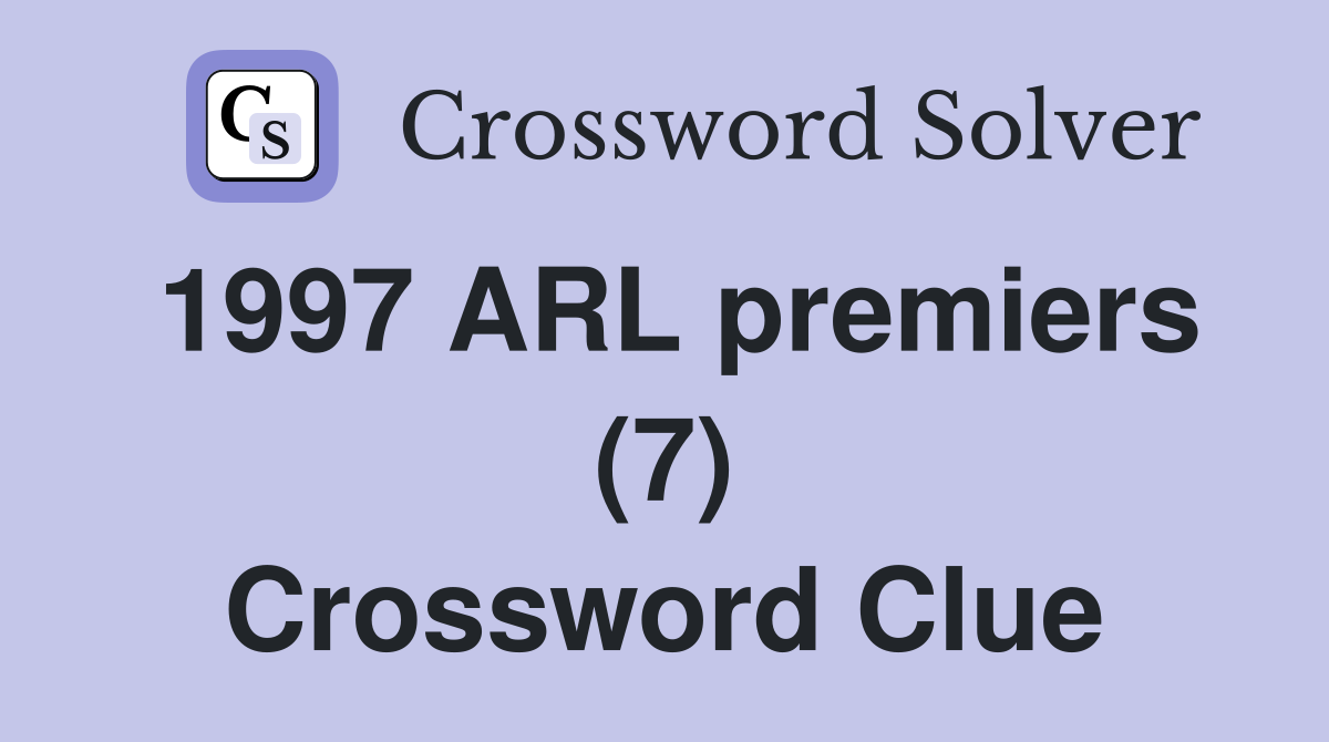 1997 ARL premiers (7) Crossword Clue