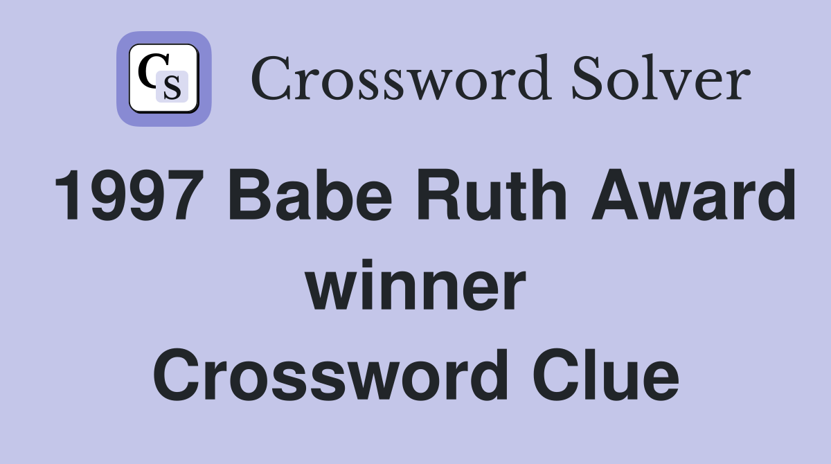 1997 Babe Ruth Award winner Crossword Clue