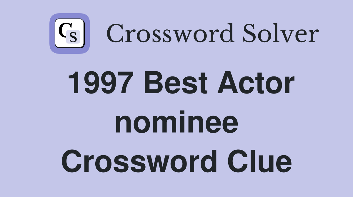 1997 Best Actor nominee Crossword Clue