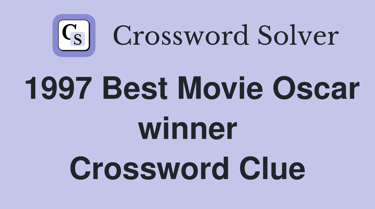 1997 Best Movie Oscar winner Crossword Clue