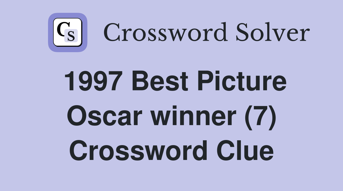 1997 Best Picture Oscar winner (7) Crossword Clue