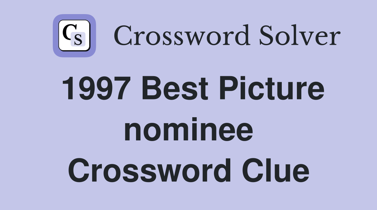 1997 Best Picture nominee Crossword Clue