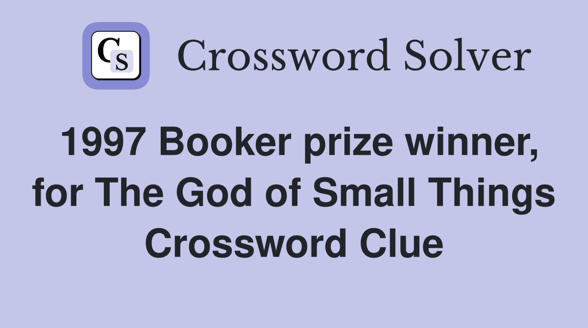1997 Booker prize winner, for The God of Small Things Crossword Clue