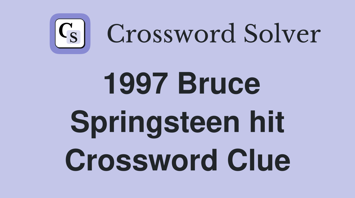 1997 Bruce Springsteen hit Crossword Clue