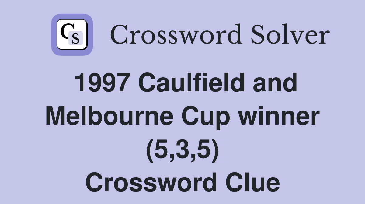 1997 Caulfield and Melbourne Cup winner (5,3,5) Crossword Clue
