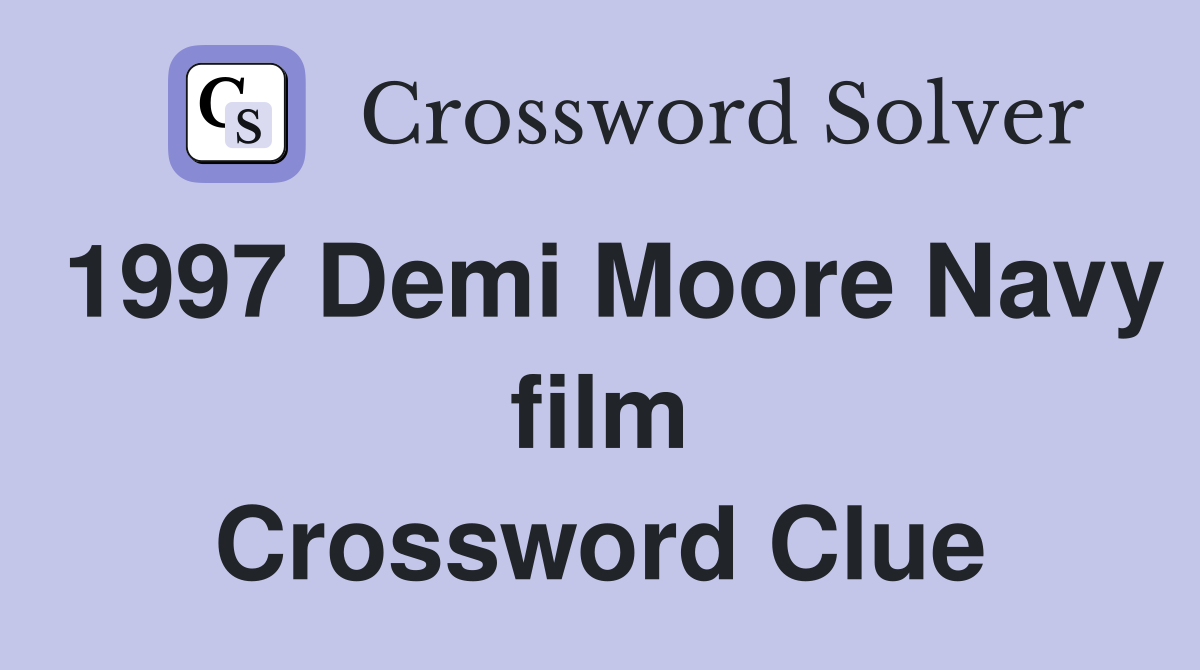 1997 Demi Moore Navy film Crossword Clue