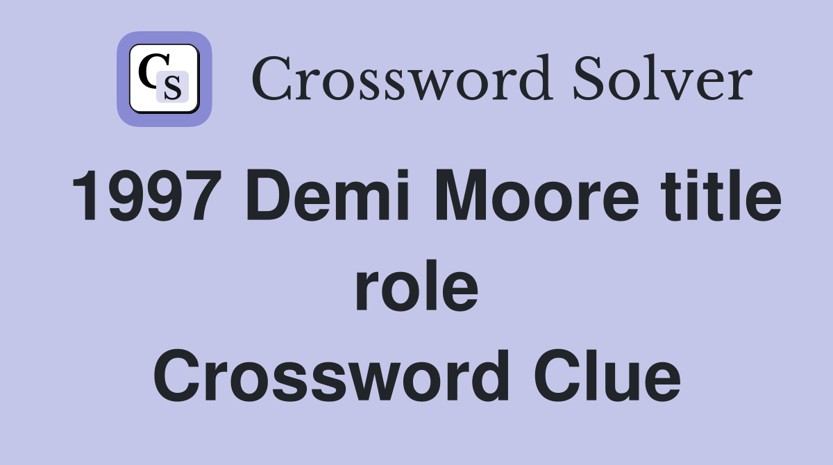 1997 Demi Moore title role Crossword Clue