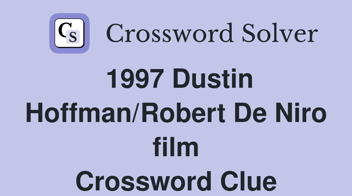 1997 Dustin Hoffman/Robert De Niro film Crossword Clue