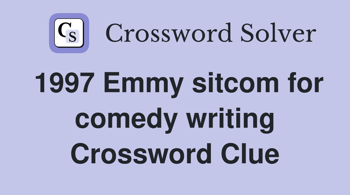 1997 Emmy sitcom for comedy writing Crossword Clue