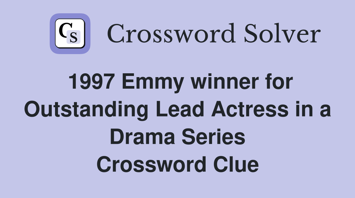 1997 Emmy winner for Outstanding Lead Actress in a Drama Series Crossword Clue