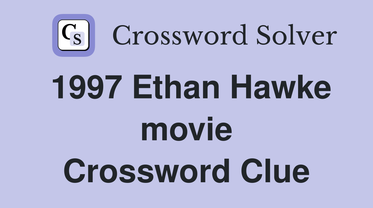 1997 Ethan Hawke movie Crossword Clue