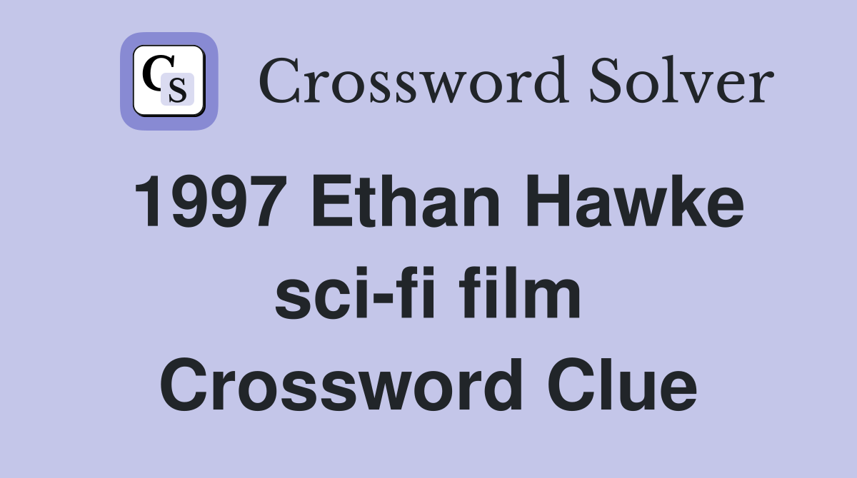 1997 Ethan Hawke sci-fi film Crossword Clue