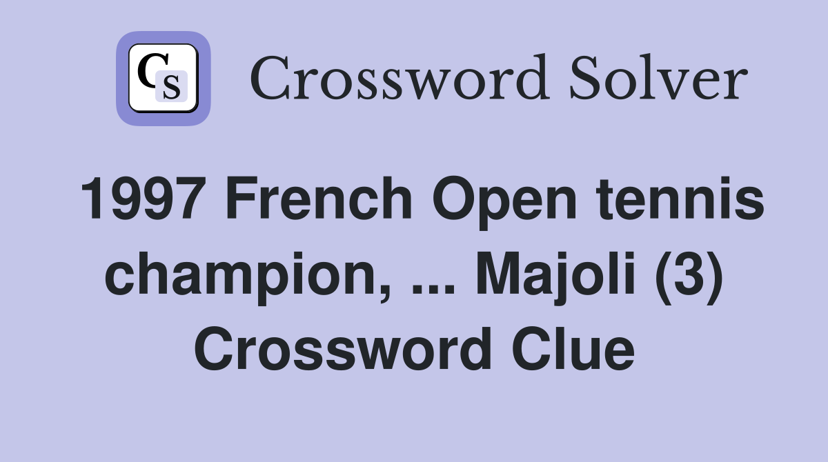 1997 French Open tennis champion, ... Majoli (3) Crossword Clue