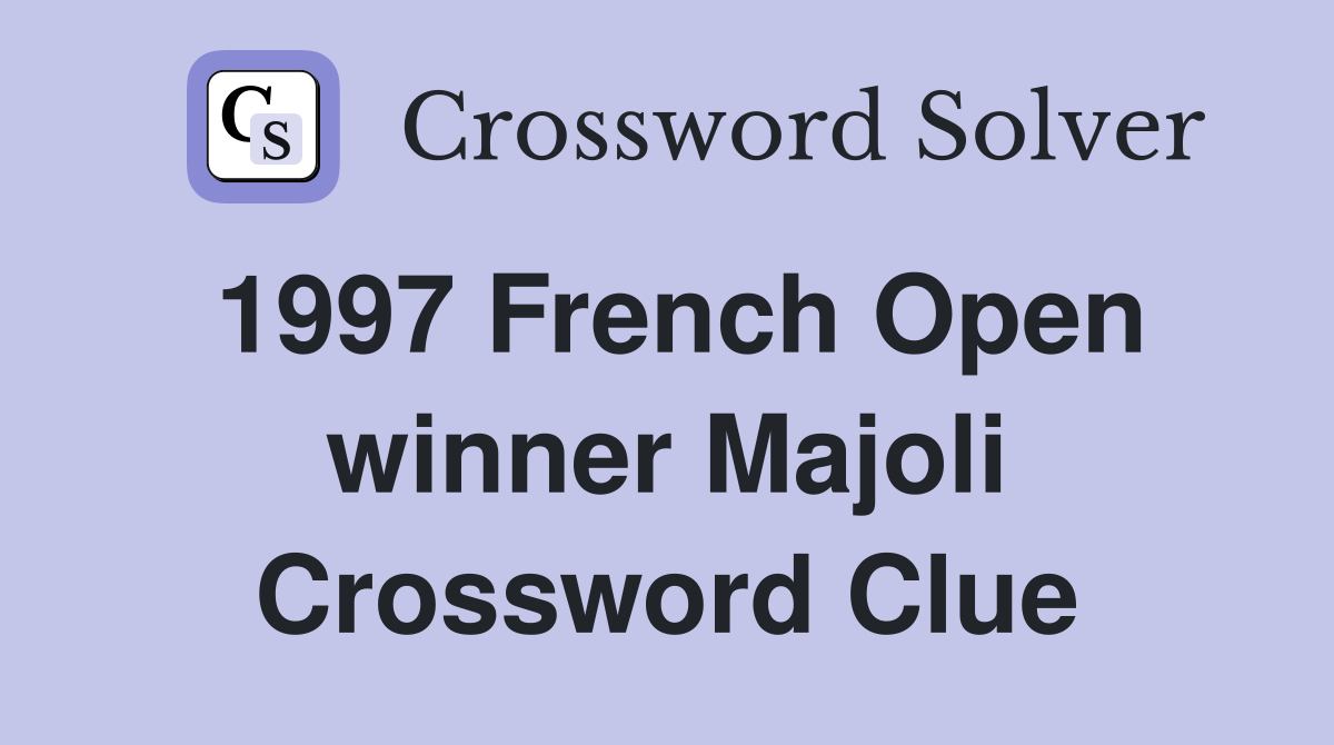 1997 French Open winner Majoli Crossword Clue