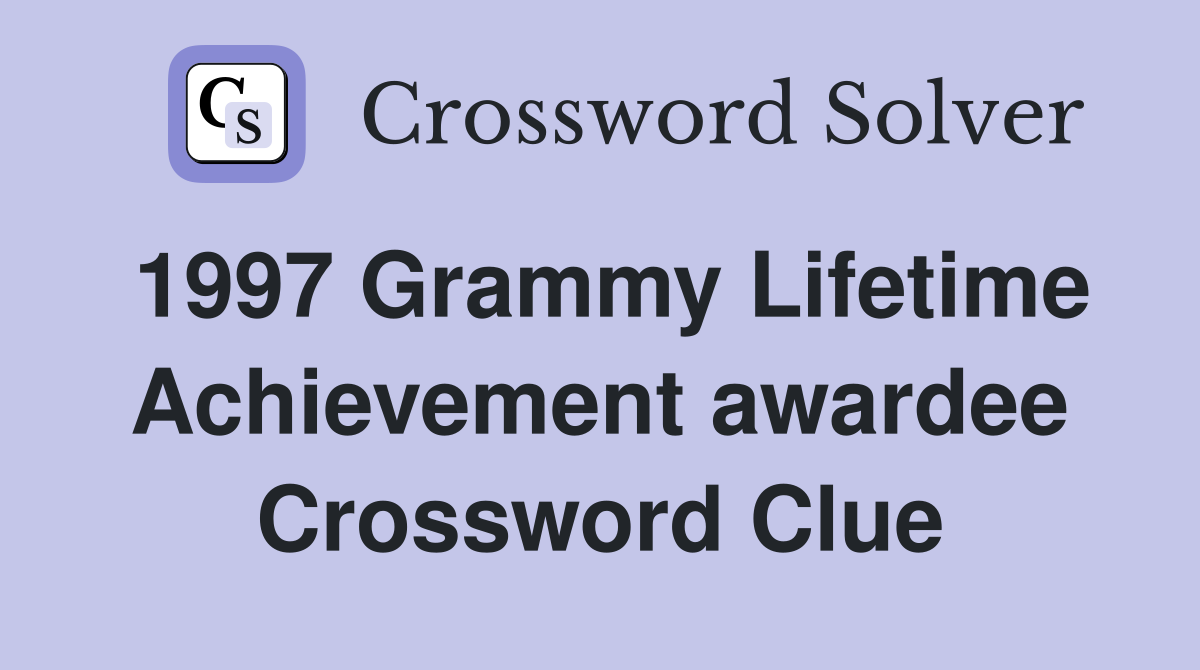 1997 Grammy Lifetime Achievement awardee Crossword Clue