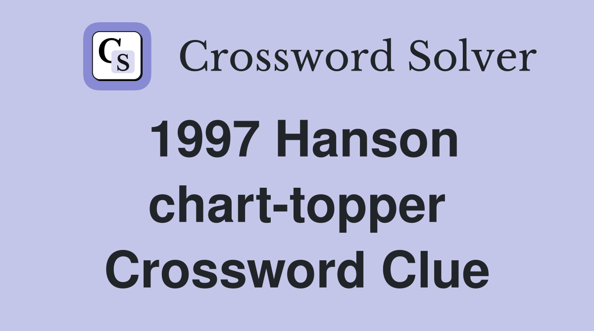 1997 Hanson chart-topper Crossword Clue