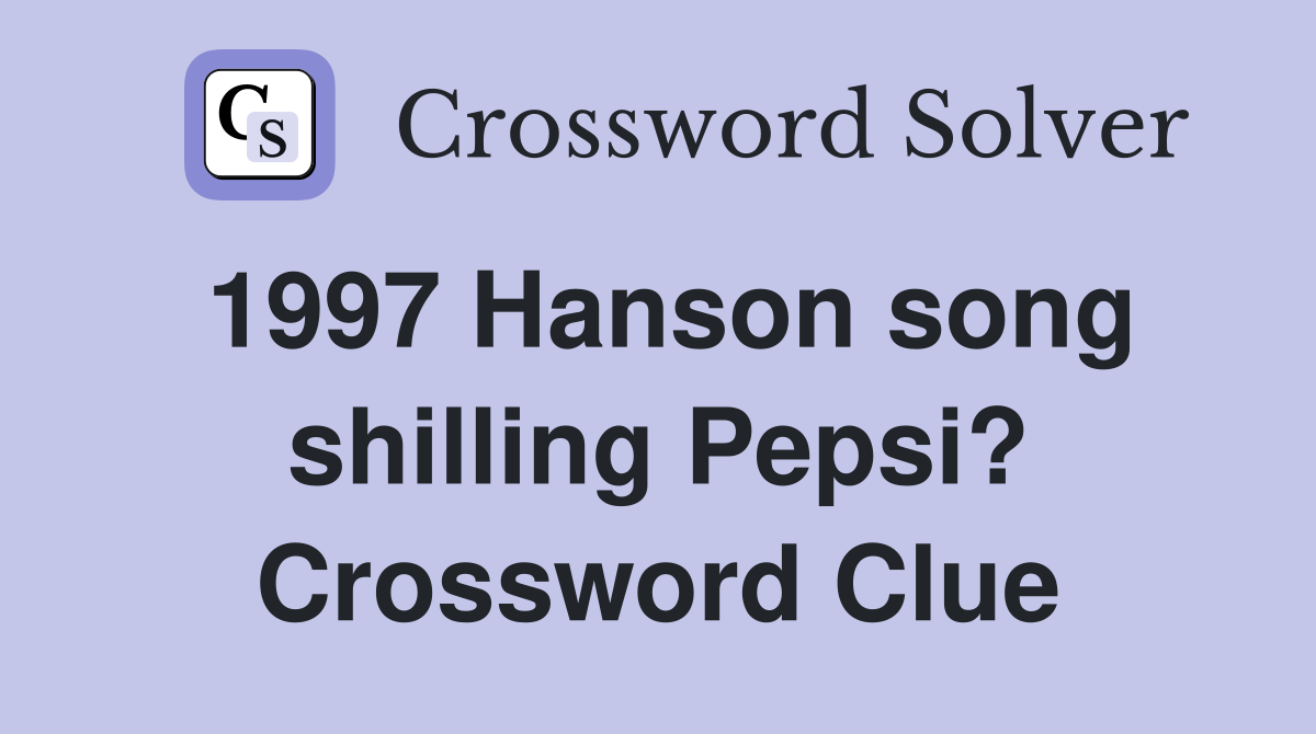 1997 Hanson song shilling Pepsi? Crossword Clue