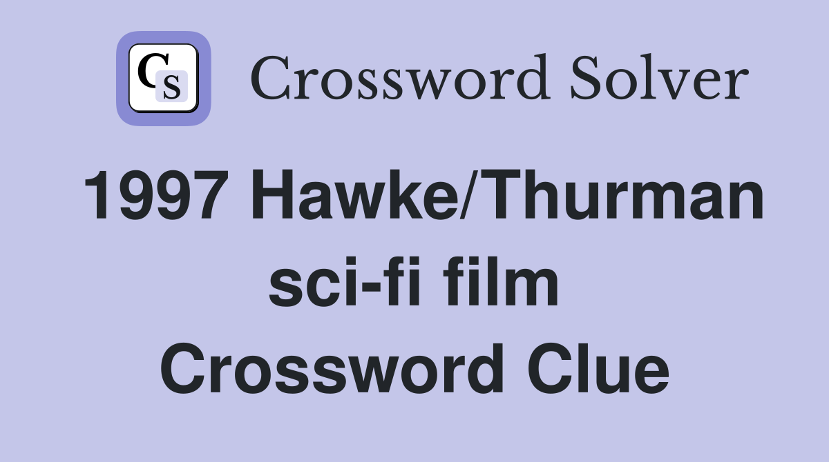 1997 Hawke/Thurman sci-fi film Crossword Clue