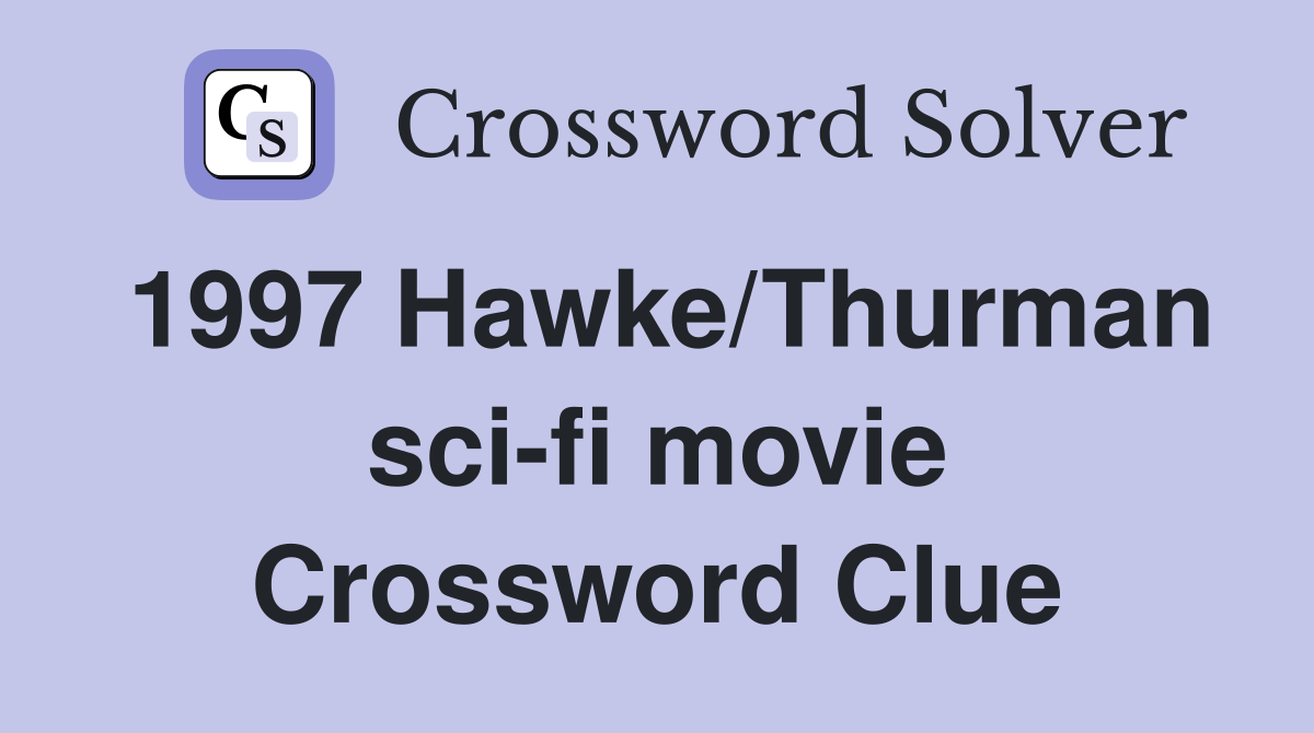 1997 Hawke/Thurman sci-fi movie Crossword Clue