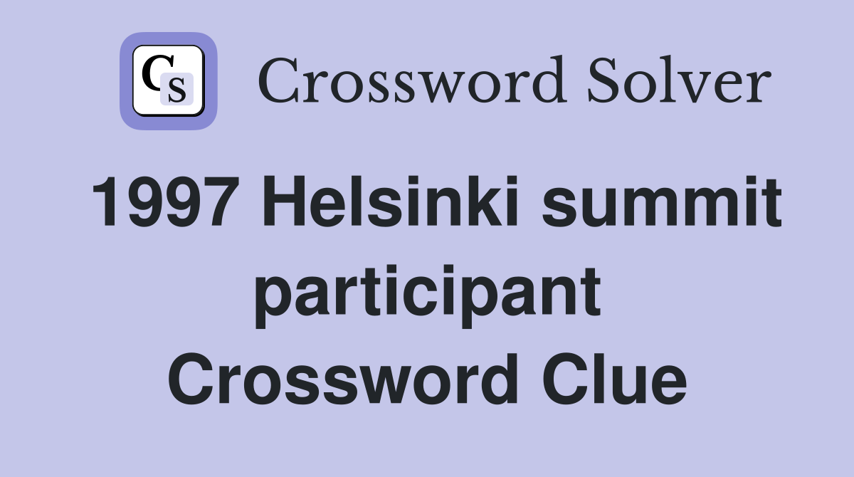 1997 Helsinki summit participant Crossword Clue