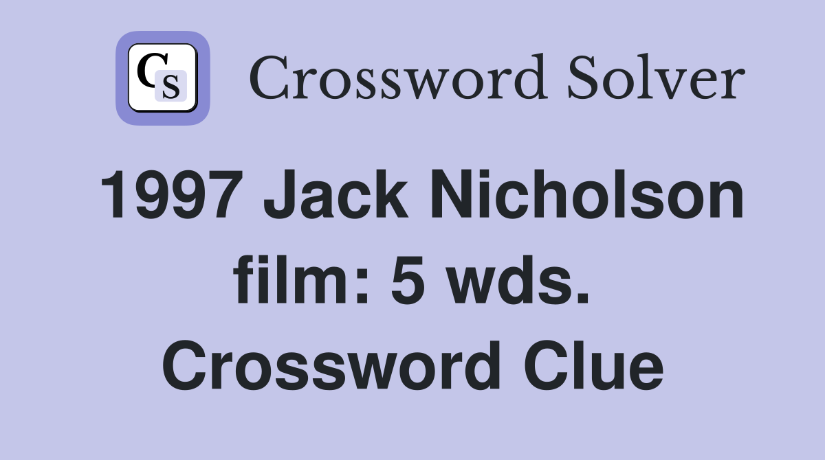 1997 Jack Nicholson film: 5 wds. Crossword Clue