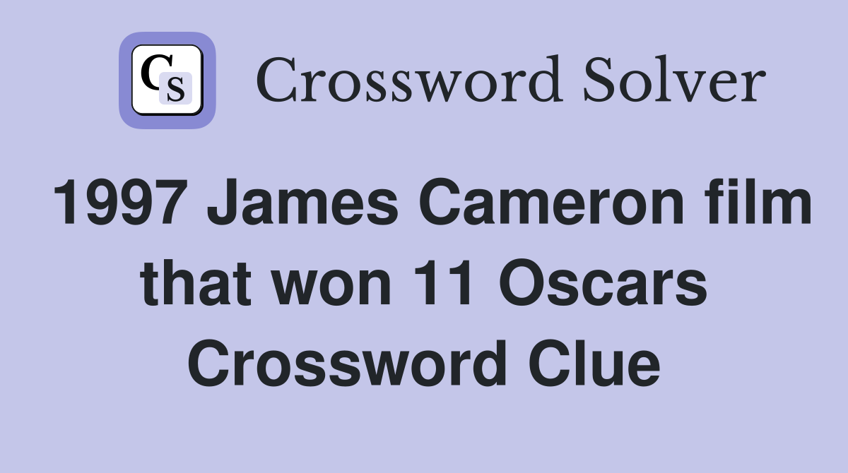 1997 James Cameron film that won 11 Oscars Crossword Clue