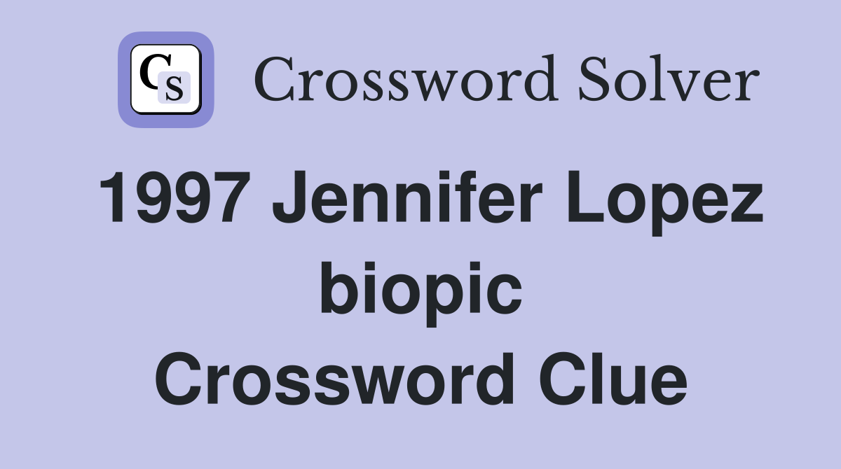1997 Jennifer Lopez biopic Crossword Clue