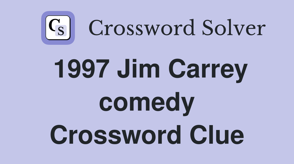1997 Jim Carrey comedy Crossword Clue