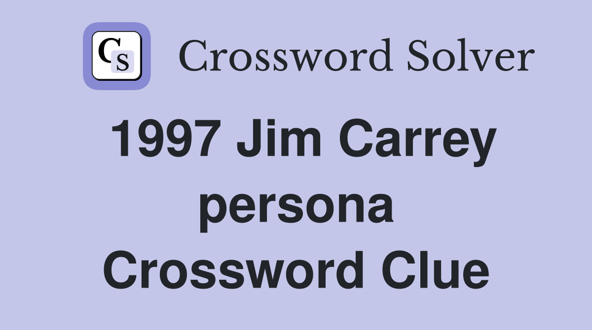 1997 Jim Carrey persona Crossword Clue