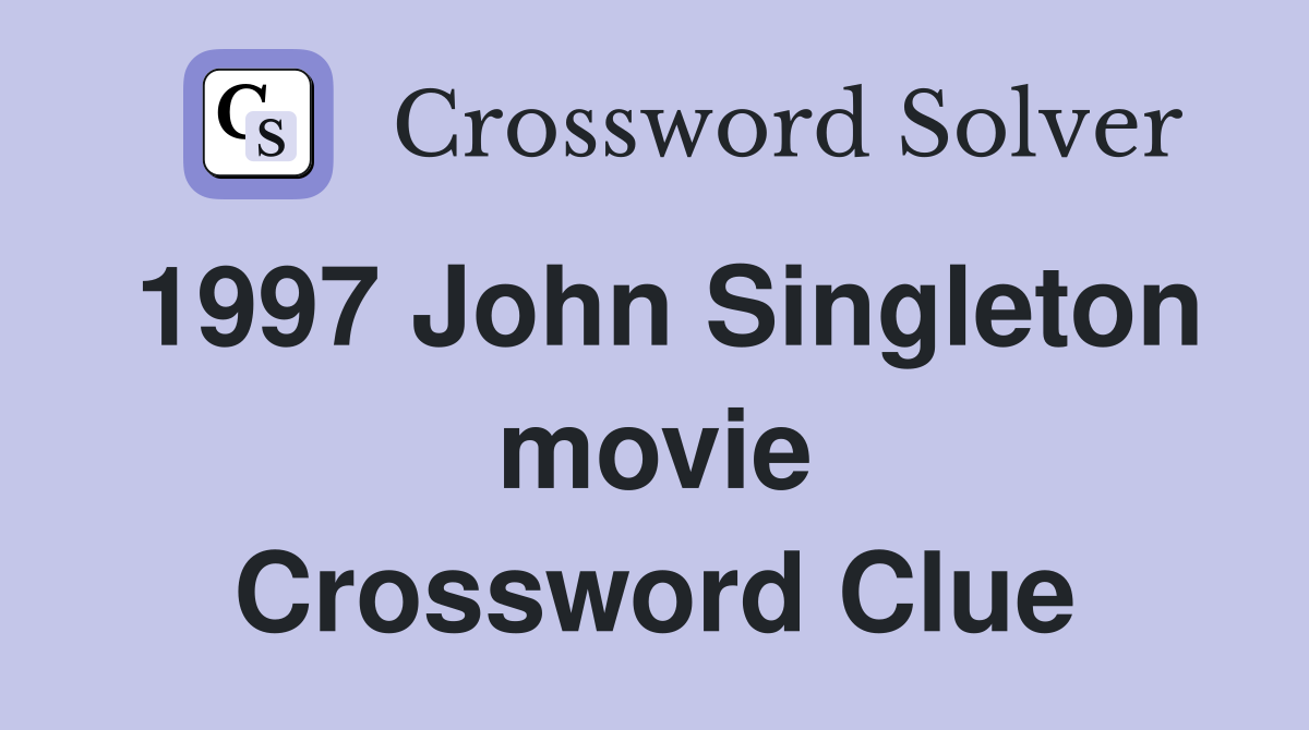 1997 John Singleton movie Crossword Clue