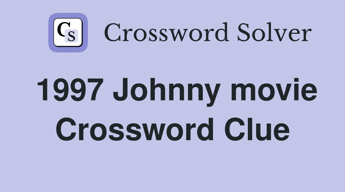1997 Johnny movie Crossword Clue