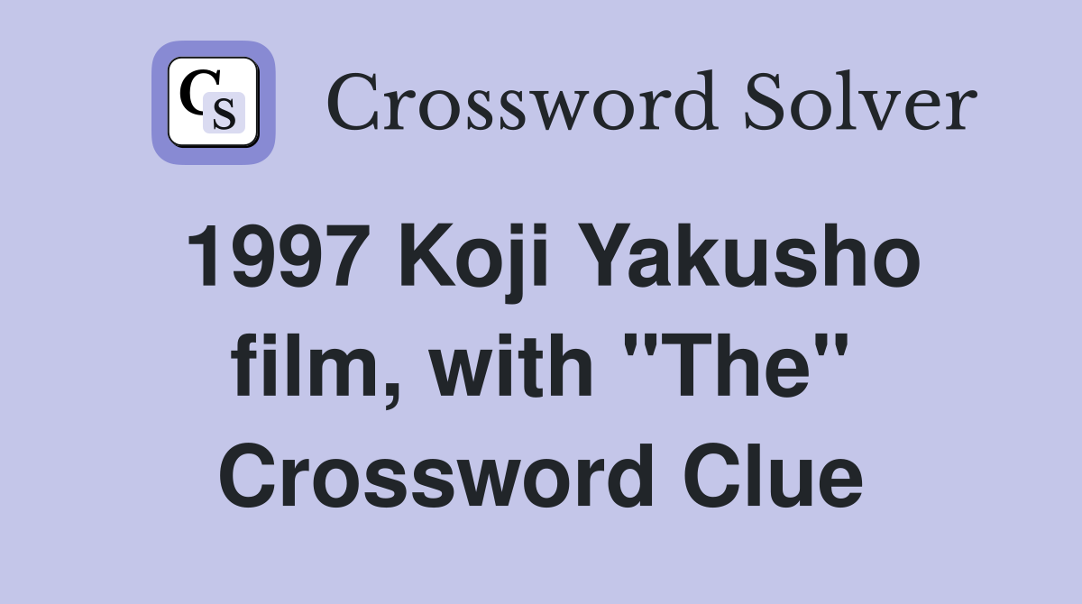 1997 Koji Yakusho film, with "The" Crossword Clue