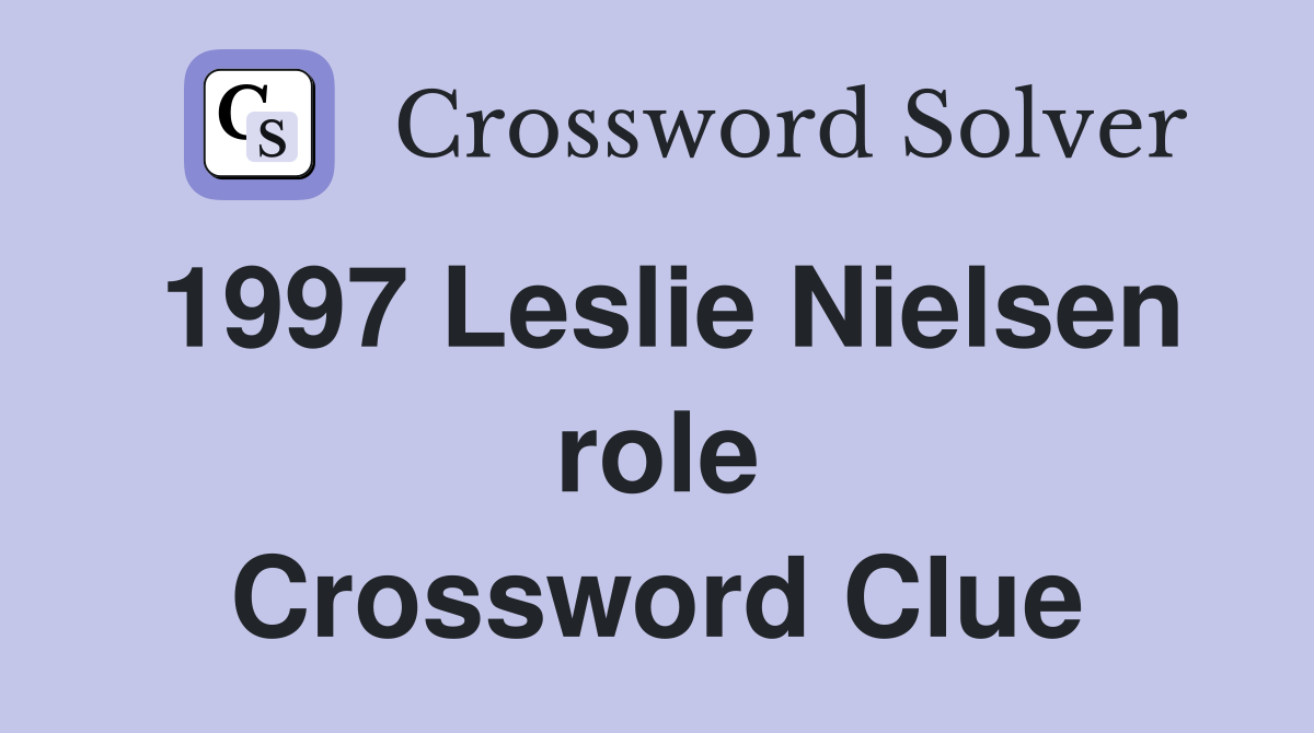 1997 Leslie Nielsen role Crossword Clue