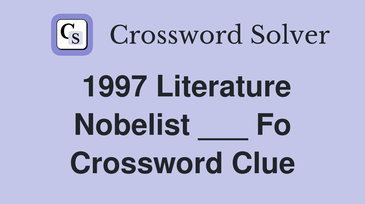 1997 Literature Nobelist ___ Fo Crossword Clue