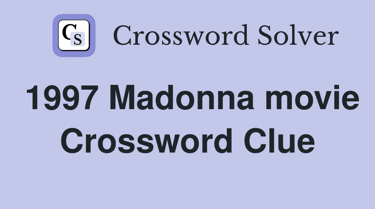 1997 Madonna movie Crossword Clue